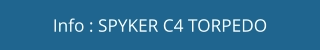 Info : SPYKER C4 TORPEDO
